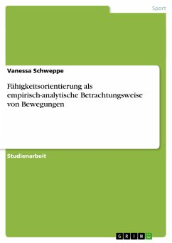 Fähigkeitsorientierung als empirisch-analytische Betrachtungsweise von Bewegungen - Schweppe, Vanessa