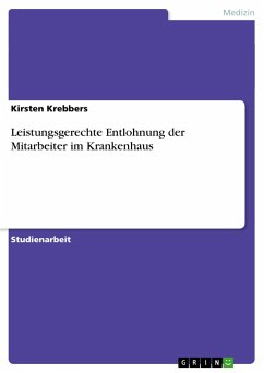 Leistungsgerechte Entlohnung der Mitarbeiter im Krankenhaus - Krebbers, Kirsten