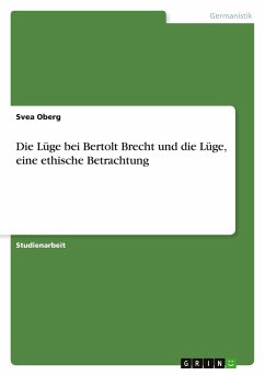 Die Lüge bei Bertolt Brecht und die Lüge, eine ethische Betrachtung - Oberg, Svea