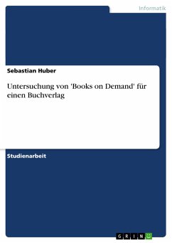 Untersuchung von 'Books on Demand' für einen Buchverlag - Huber, Sebastian