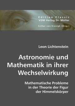 Astronomie und Mathematik in ihrer Wechselwirkung - Lichtenstein, Leon