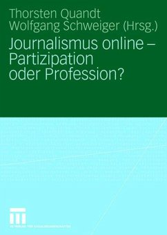 Journalismus online - Partizipation oder Profession? - Quandt, Thorsten / Schweiger, Wolfgang (Hgg.)