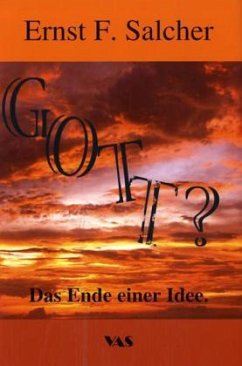 Gott? Das Ende einer Idee - Salcher, Ernst F.