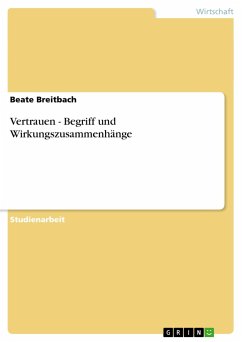 Vertrauen - Begriff und Wirkungszusammenhänge - Breitbach, Beate