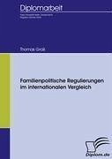 Familienpolitische Regulierungen im internationalen Vergleich - Groß, Thomas