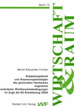 Anpassungsdruck und Anpassungsstrategien des grenznahen Handwerks angesichts veränderter Wettbewerbsbedingungen im Zuge - Forster, Bernd A.