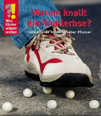 Warum knallt die Knallerbse? Warum knallt die Knallerbse?