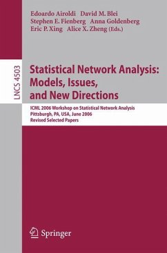 Statistical Network Analysis: Models, Issues, and New Directions: ICML 2006 Workshop on Statistical Network Analysis, Pittsburgh, PA, USA, June 29, ... (Lecture Notes in Computer Science, 4503)