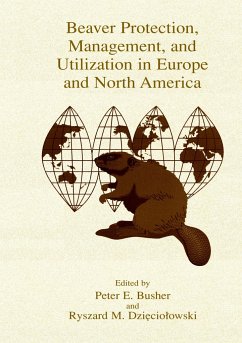 Beaver Protection, Management, and Utilization in Europe and North America - Busher, Peter E. / Dzieciolowski, Ryszard M. (Hgg.)