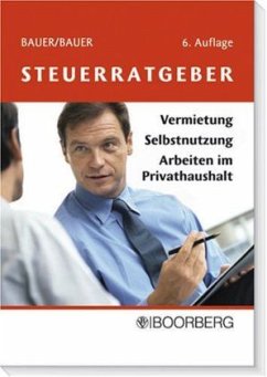 Steuerratgeber Vermietung - Selbstnutzung - Arbeiten im Privathaushalt - Bauer, Ludwig; Bauer, Christoph