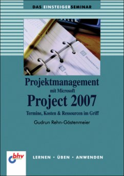 Projektmanagement mit Microsoft Project 2007 - Rehn-Göstenmeier, Gudrun