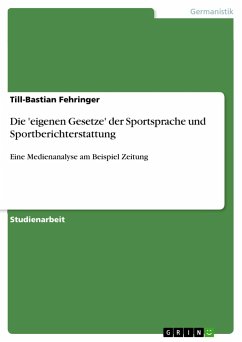 Die 'eigenen Gesetze' der Sportsprache und Sportberichterstattung - Fehringer, Till-Bastian