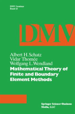 Mathematical Theory of Finite and Boundary Element Methods - Schatz;Wendland;Thomee