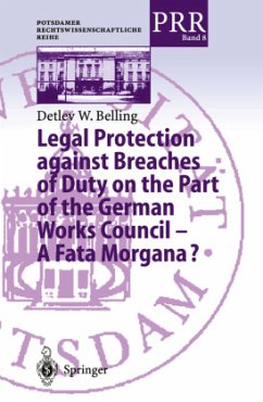 Legal Protection against Breaches of Duty on the Part of the German Works Council ¿ A Fata Morgana? - Belling, Detlev W.
