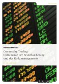 Commodity Trading: Instrumente der Bedarfssicherung und des Risikomanagements