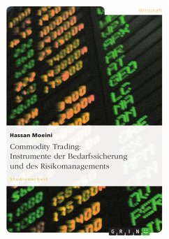 Commodity Trading: Instrumente der Bedarfssicherung und des Risikomanagements - Moeini, Hassan