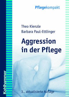 Aggression in der Pflege: Umgangsstrategien für Pflegebedürftige und Pflegepersonal - Barbara Paul-Ettlinger Theo Kienzle