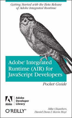 Adobe Integrated Runtime (AIR) for JavaScript Developers Pocket Guide - Chambers, Mike; Dura, Daniel; Hoyt, Kevin