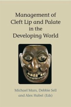 Management of Cleft Lip and Palate in the Developing World - Mars, Michael / Habel, Alex / Sell, Debbie (eds.)