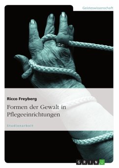 Formen der Gewalt in Pflegeeinrichtungen - Freyberg, Ricco