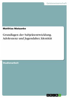 Grundlagen der Subjektentwicklung. Adoleszenz und Jugendalter, Identität - Matzanke, Matthias