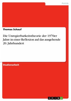 Die Unregierbarkeitstheorie der 1970er Jahre in einer Reflexion auf das ausgehende 20. Jahrhundert - Schauf, Thomas