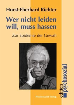 Wer nicht leiden will, muß hassen - Richter, Horst-Eberhard