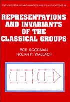 Representations and Invariants of the Classical Groups - Goodman, Roe / Wallach, R.