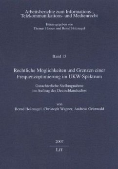 Rechtliche Möglichkeiten und Grenzen einer Frequenzoptimierung im UKW-Spektrum - Holznagel, Bernd;Wagner, Christoph;Grünwald, Andreas