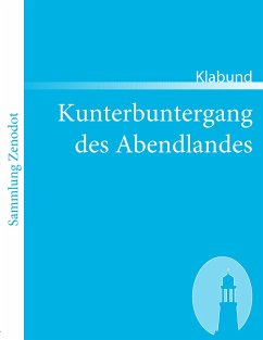 Kunterbuntergang des Abendlandes - Klabund