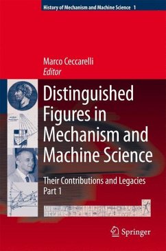 Distinguished Figures in Mechanism and Machine Science: Their Contributions and Legacies - Distinguished Figures in Mechanism and Machine Science: Their Contributions and Legacies