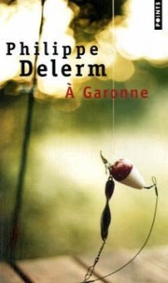 A Garonne - Delerm, Philippe