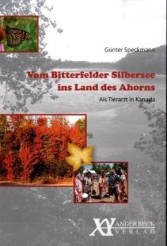 Vom Bitterfelder Silbersee ins Land des Ahorns - Speckmann, Günter