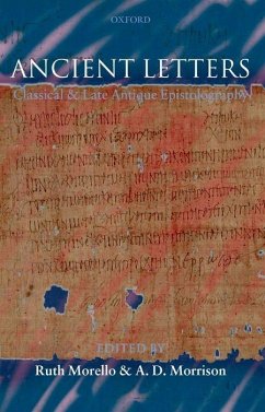 Ancient Letters: Classical and Late Antique Epistolography - Morello, Ruth / Morrison, A. D. (eds.)