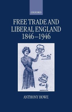 Free Trade and Liberal England, 1846-1946 - Howe, Anthony