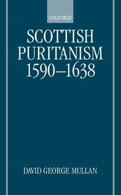 Scottish Puritanism, 1590-1638 - Mullan, David George