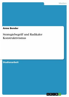 Strategiebegriff und Radikaler Konstruktivismus - Bender, Anne