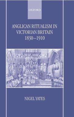 Anglican Ritualism in Victorian Britain 1830-1910 - Yates, Nigel