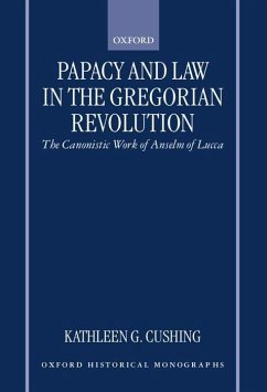 Papacy and Law in the Gregorian Revolution - Cushing, Kathleen G