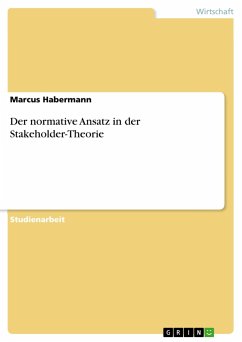 Der normative Ansatz in der Stakeholder-Theorie - Habermann, Marcus