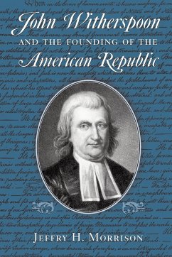 John Witherspoon and the Founding of the American Republic - Morrison, Jeffry H.