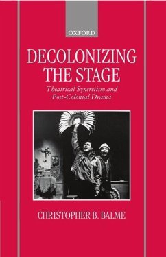 Decolonizing the Stage - Balme, Christopher B
