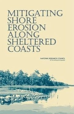 Mitigating Shore Erosion Along Sheltered Coasts - National Research Council; Division On Earth And Life Studies; Ocean Studies Board; Committee on Mitigating Shore Erosion Along Sheltered Coasts