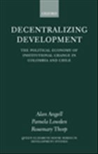 Decentralizing Development - Angell, Alan; Lowden, Pamela; Thorp, Rosemary