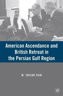 American Ascendance and British Retreat in the Persian Gulf Region - Fain, W. Taylor