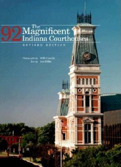 The Magnificent 92 Indiana Courthouses, Revised Edition - Counts, Ira Wilmer; Dilts, Jon