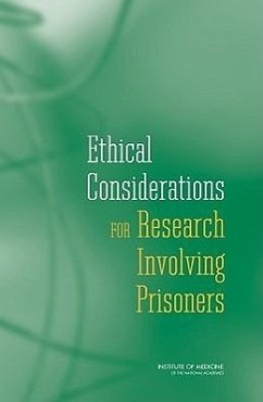 Ethical Considerations for Research Involving Prisoners - Institute Of Medicine; Board On Health Sciences Policy; Committee on Ethical Considerations for Revisions to Dhhs Regulations for Protection of Prisoners Involved in Research