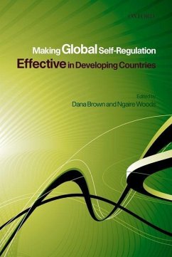 Making Global Self-Regulation Effective in Developing Countries - Brown, Dana L. / Woods, Ngaire (eds.)