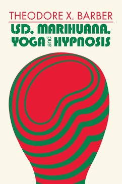 LSD, Marihuana, Yoga, and Hypnosis - Barber, Theodore X