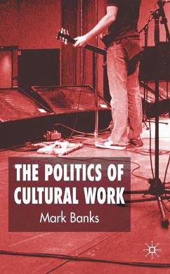 The Politics of Cultural Work - Banks, Mark